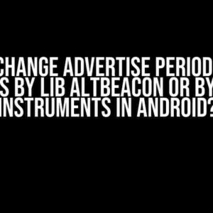 How to Change Advertise Period to Some Seconds by Lib AltBeacon or by Native Instruments in Android?