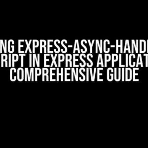 Mastering Express-Async-Handler with TypeScript in Express Applications: A Comprehensive Guide